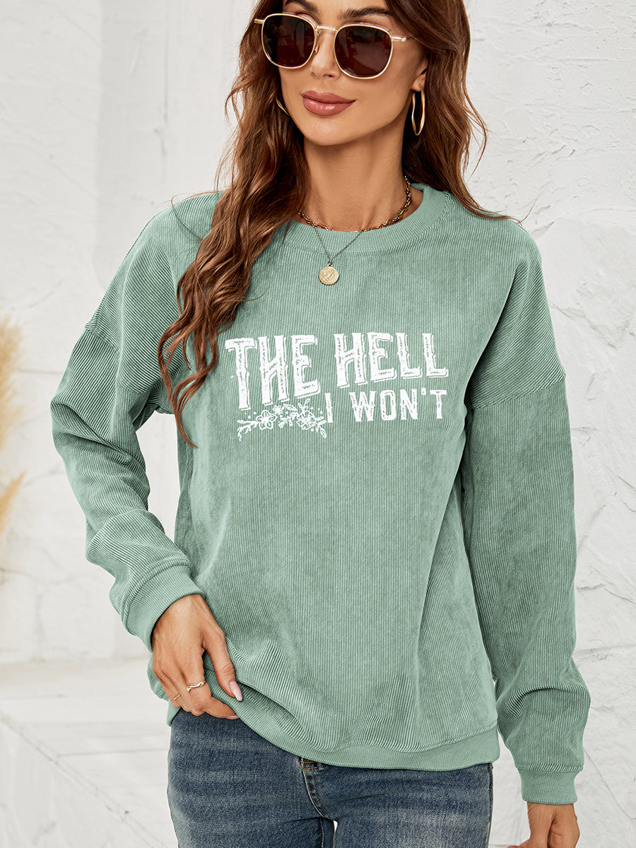 The Jersey Motto Round Neck Dropped Shoulder THE HELL I WON'T Graphic Sweatshirt