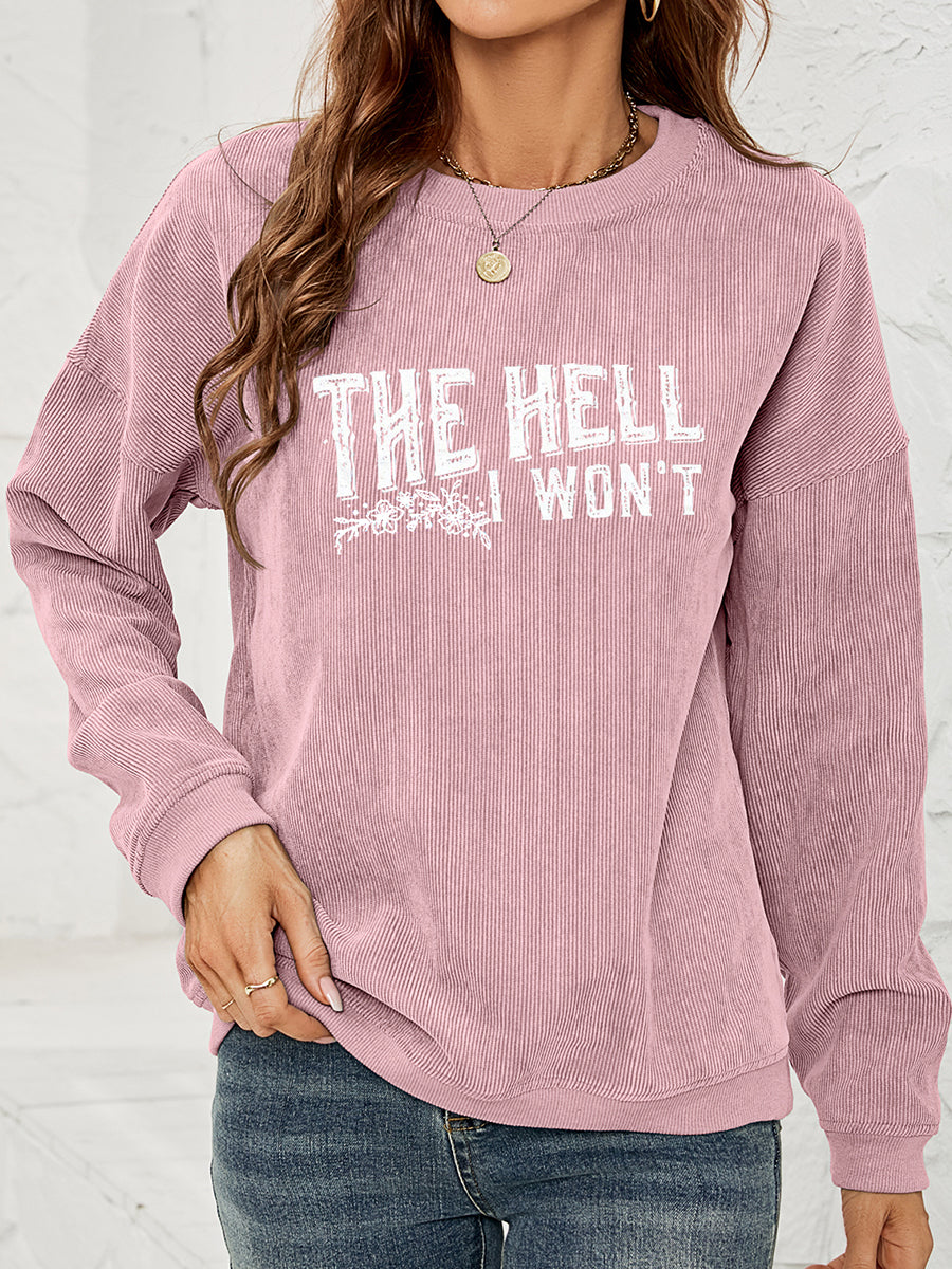 The Jersey Motto Round Neck Dropped Shoulder THE HELL I WON'T Graphic Sweatshirt