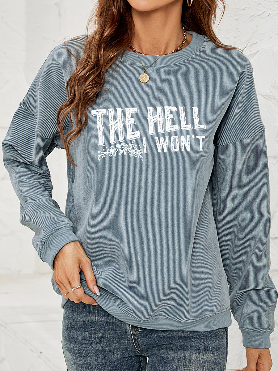 The Jersey Motto Round Neck Dropped Shoulder THE HELL I WON'T Graphic Sweatshirt