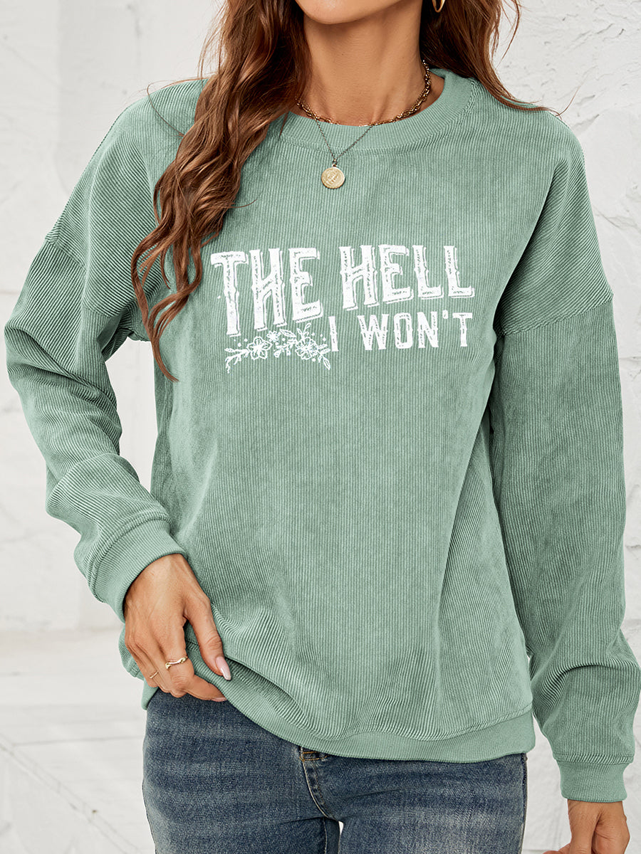 The Jersey Motto Round Neck Dropped Shoulder THE HELL I WON'T Graphic Sweatshirt